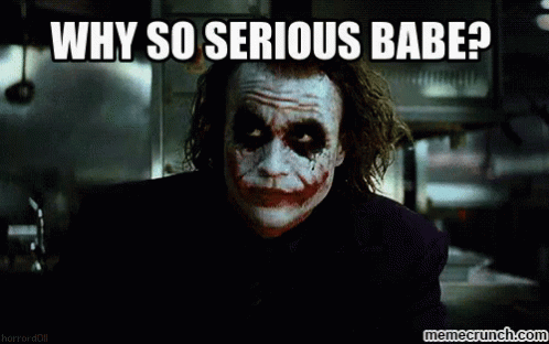 Why So Serious Babe - Babe GIF - Babe Joker The Dark Knight GIFs
