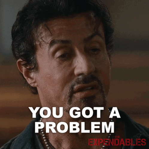 You Got A Problem GIFs | Tenor