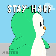a green penguin with the words stay hard written above it