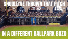 a baseball field with the words should ve thrown that pitch in a different ballpark bozo on the bottom