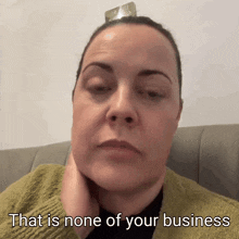 a woman says that is none of your business in front of her face