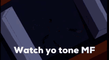 Watch Yo Tone Watch Yo Tone Mf GIF - Watch Yo Tone Watch Yo Tone Mf Generator Rex GIFs