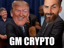 a picture of donald trump and a man with a beard with the words gm crypto on the bottom