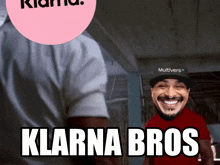 a man wearing a hat that says multiverse is smiling and says klarna bros