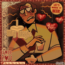 a cartoon of a man holding a glass of beer with hearts around him that say i love my wife