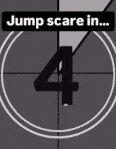 a sign that says jump scare in with the number 4