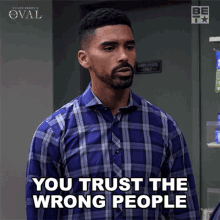 You Trust The Wrong People Kareem Richardson GIF - You Trust The Wrong People Kareem Richardson The Oval GIFs