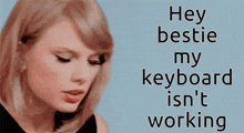 Taylor Swift Hey Bestie GIF - Taylor Swift Hey Bestie Keyboard GIFs