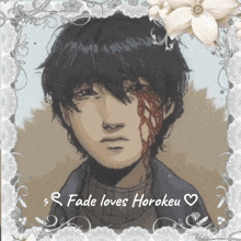 a picture of a boy with blood on his face and the words fade loves horoku