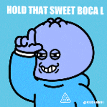 a cartoon character is giving a thumbs up and the words hold that sweet boca