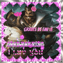 a picture of a man with a sword and the words graves de emi 3 good morning i love you