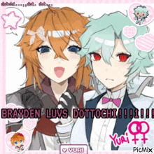 a picture of two anime characters with the words brayden luvs dottochi written on it