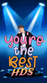 a poster that says " you 're the best hds " on it