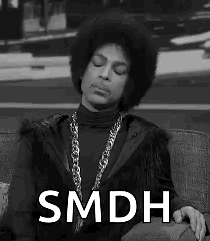 Prince: SMDH.