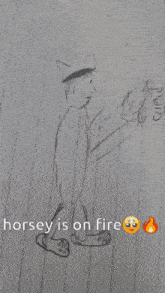 a drawing of a horse on a piece of paper with the words " horsey is on fire " below it