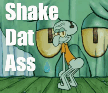 Shake Dat Ass GIF - Ass Squidward Spongebob GIFs
