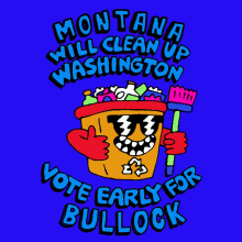Montana Will Clean Up Washington Washington Dc GIF - Montana Will Clean Up Washington Washington Dc Vote Early For Bullock GIFs