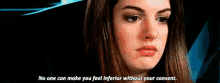 No One Can Make You Feel Inferior Without Your Consent Anne Hathaway GIF - No One Can Make You Feel Inferior Without Your Consent Anne Hathaway Princess Diaries GIFs