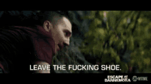 Leave The Fucking Shoe Leave It GIF - Leave The Fucking Shoe Leave It Annoyed GIFs