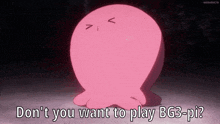 a pink octopus with the words " do n't you want to play bg3-pi " next to it
