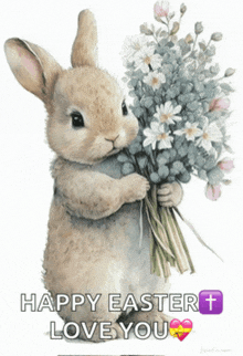 a picture of a bunny holding a bouquet of flowers with the words happy easter love you