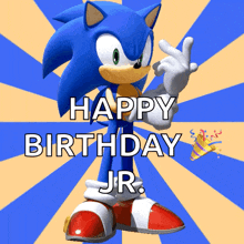 a picture of sonic the hedgehog with the words happy birthday jr.
