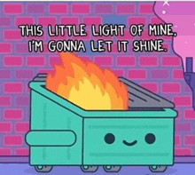 Dumpster Fire Every Day Me GIF