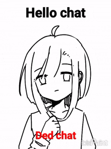 a black and white drawing of a girl with the words hello chat bed chat below it