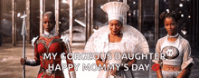 three women are standing next to each other with the words `` my gorgeous daughter happy mommy 's day '' written below them .