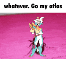 a cartoon character is standing in front of a pink background with the words " whatever go my atlas "