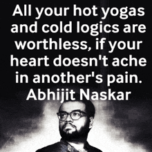 a man with glasses and a quote from abhijit naskar