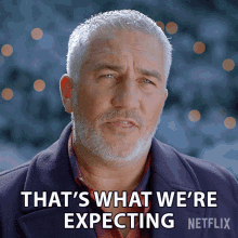 Thats What Were Expecting Paul Hollywood GIF - Thats What Were Expecting Paul Hollywood The Great British Baking Show Holidays GIFs