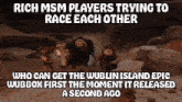 a group of monkeys are running through a desert with a caption that says rich msm players trying to race each other