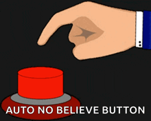 a hand is pressing a red button that says " auto no believe button "
