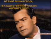 a cartoon of a man with the caption he 's not paying for sex