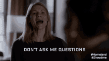 homeland claire danes dont ask me questions you know i cant answer