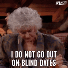I Do Not Go Out On Blind Dates Fine GIF