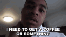I Need To Get A Coffee Or Something Morning GIF - I Need To Get A Coffee Or Something Morning Waking Up GIFs