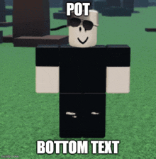 a roblox character wearing sunglasses and a black shirt with the words pot bottom text