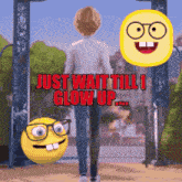 a cartoon character is walking down a street with a smiley face and the words just wait till i glow up