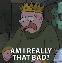 Am I Really That Bad King Zøg GIF - Am I Really That Bad King Zøg John Dimaggio GIFs