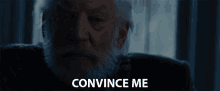 Convince Me Donald Sutherland GIF - Convince Me Donald Sutherland President Snow GIFs