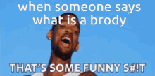 When Someone Says What Is A Brody GIF - When Someone Says What Is A Brody GIFs