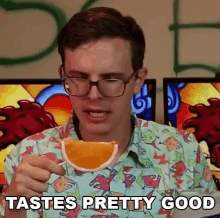 tastes pretty good thats pretty good delicious yum orange