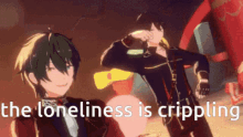crippling loneliness