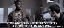 Stop And Think If Thats Really A Good Idea In Any Way GIF - Stop And Think If Thats Really A Good Idea In Any Way Rj Brown GIFs