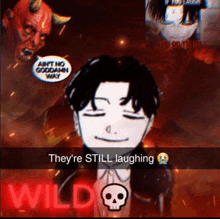 a picture of a man with a skull and the words " they 're still laughing " on the bottom