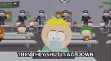 Then They Shut It All Down Butters GIF - Then They Shut It All Down Butters South Park GIFs