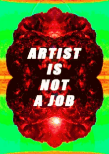 Artist Is Not A Job Artist GIF - Artist Is Not A Job Artist Explosion GIFs