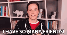 I Have So Many Friends Quirky GIF - I Have So Many Friends Many Friends Quirky GIFs